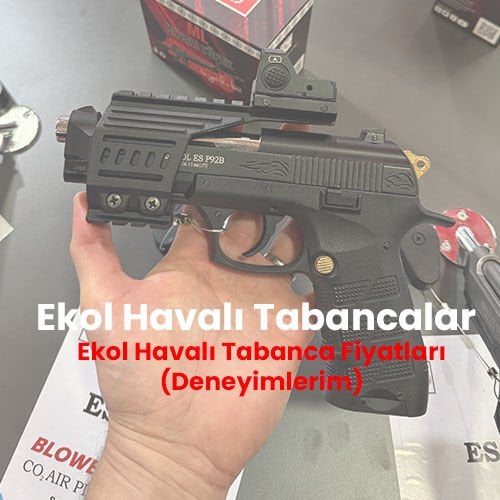 Ekol Havalı Tabancalar – Ekol Havalı Tabanca Fiyatları (Deneyimlerim)