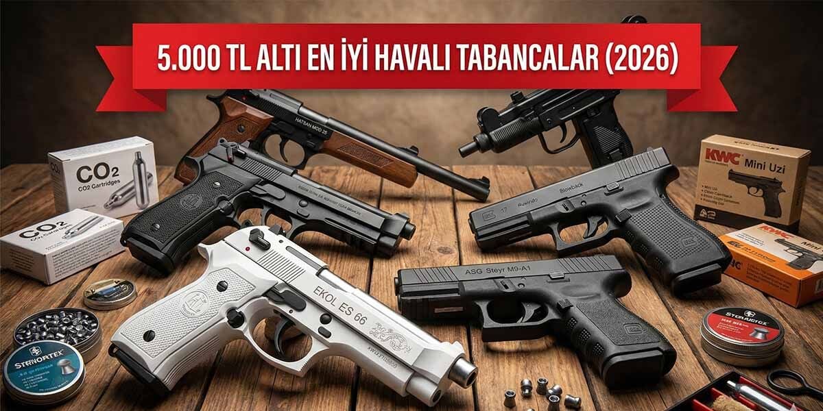 Bütçe Dostu Seçimler: 5.000 TL Altı En İyi Havalı Tabancalar (2026 Rehberi)