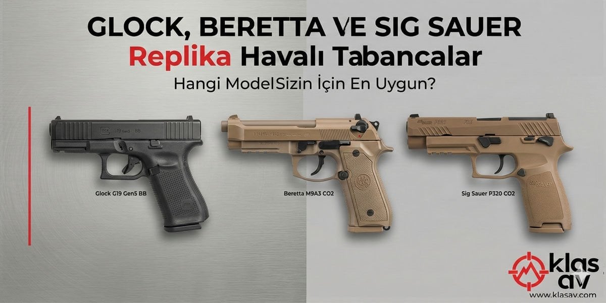 Glock, Beretta ve Sig Sauer Replika Havalı Tabancalar
