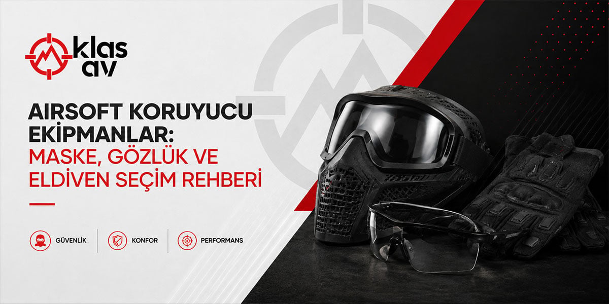 Airsoft Koruyucu Ekipmanlar: Maske, Gözlük ve Eldiven Seçim Rehberi